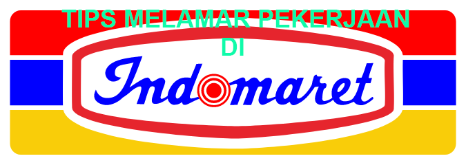 Tips Melamar Pekerjaan di Indomaret