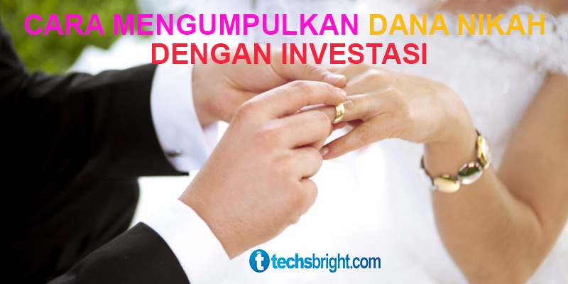 Cara Mengumpulkan Dana Nikah Dengan Investasi