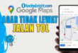 Cara Untuk Mengecek Tarif Tol di Google Maps 2022
