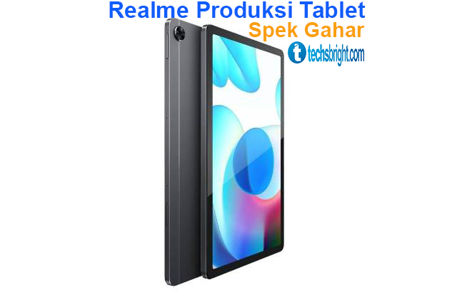 Realme Memproduksi Tablet Spek Gahar Dengan Harga Menarik