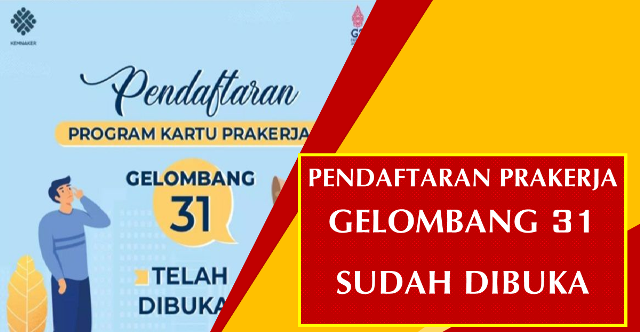 Sudah Dibuka, Lihat Cara Daftar dan Login Prakerja Gelombang 31