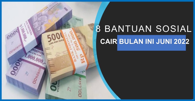 8 Bantuan Sosial Cair Pada Bulan Juni Ini 2022, Nomor 6 dan 7 Yang Paling Dinanti Bulan Ini!