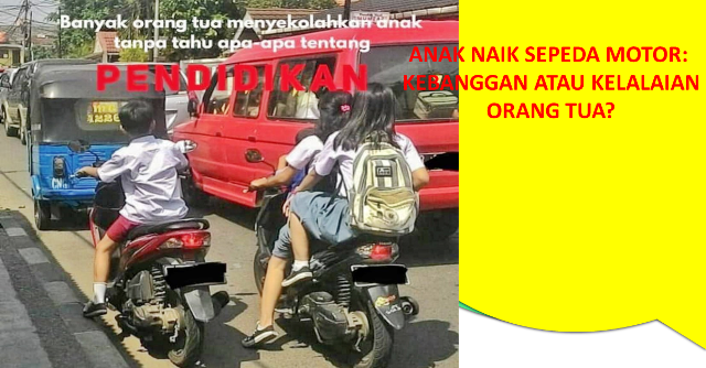 Anak Mengendarai Sepeda Motor: Kebanggaan atau Kelalaian Orang Tua?