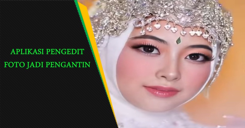 Aplikasi Pengedit Foto Jadi Pengantin