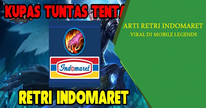 Arti 'Retri Indomaret' Yang Viral di Mobile Legends