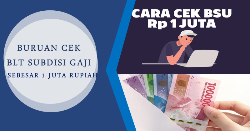 Buruan Cek Gaji Penerima BLT Subsidi Upah! Bantuannya Sebesar Rp 1 juta