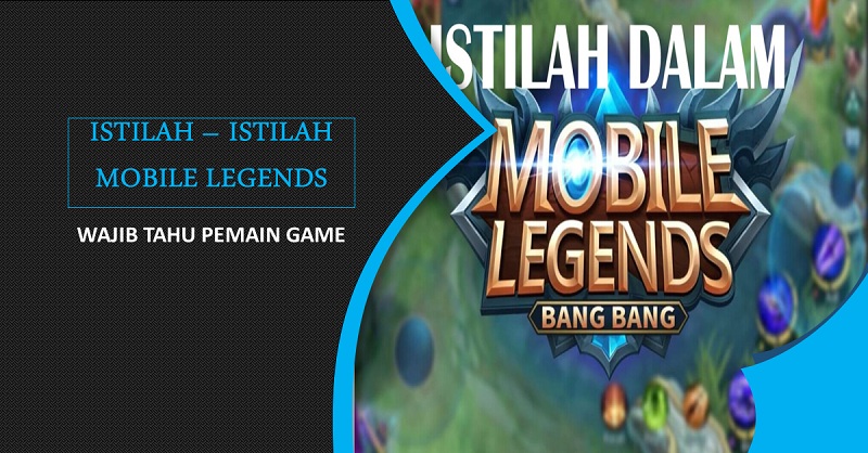 Istilah-Istilah Game Mobile Legends Wajib Pemain Ketahui