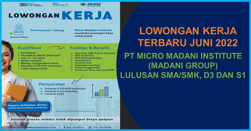 Lowongan Kerja Juni 2022 PT Micro Madani Institute (Madani Group) Lulusan SMA/SMK, D3 dan S1