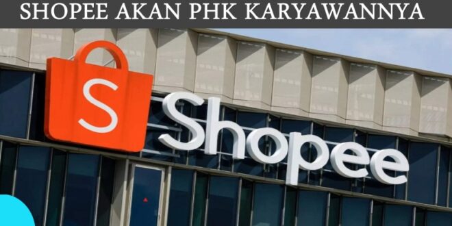 Shopee Dikabarkan Akan PHK Karyawannya ShopeeFood dan ShopeePay di Beberapa Negara