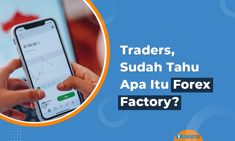 Apa Itu Forex Factory? Salah Satu Situs Referensi Investasi