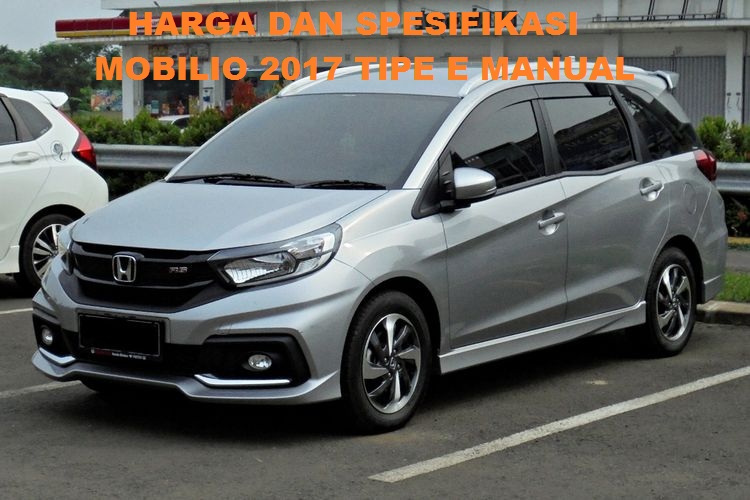 Harga dan Spesifikasi Mobilio 2017 Tipe E Manual