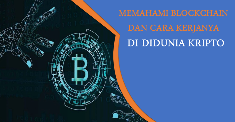 Memahami Apa Itu Blockchain dan Bagaimana Cara Kerjanya di Dunia Kripto?