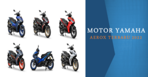 Motor Yamaha Aerox Terbaru 2022