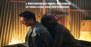 5 Rekomendasi Serial Indonesia di Vidio, Ada Pertaruhan