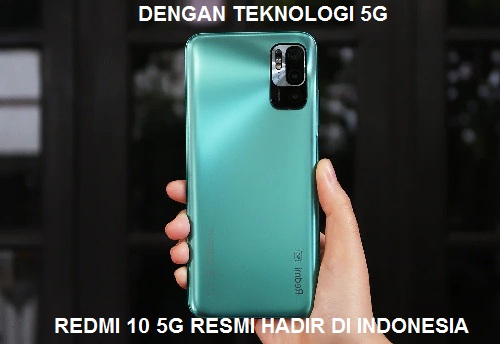 Dengan Teknologi 5G, Redmi 10 5G Resmi Hadir di Indonesia
