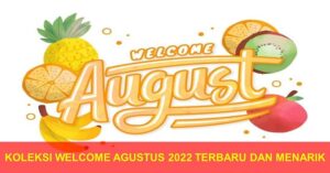 Koleksi Selamat Datang Agustus 2022, Ini Adalah Koleksi Terbaru dan Menarik Welcome Agustus 2022
