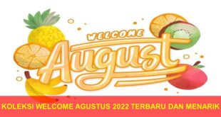 Koleksi Selamat Datang Agustus 2022, Ini Adalah Koleksi Terbaru dan Menarik Welcome Agustus 2022