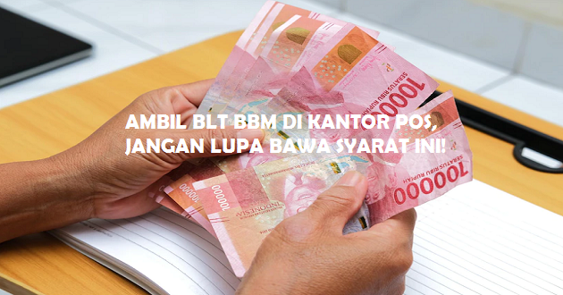 Ambil BBM BLT di Kantor Pos? Jangan Lupa Bawa Surat Ini!