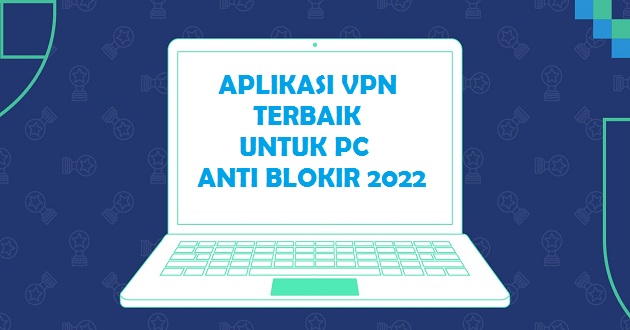 Aplikasi VPN Terbaik Untuk PC