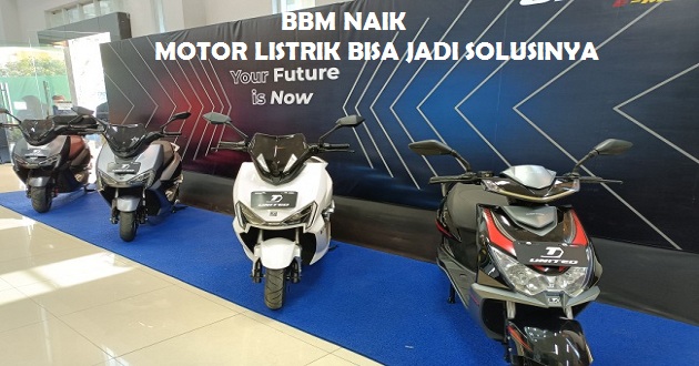 BBM Naik, Motor Listrik Bisa Jadi Solusinya