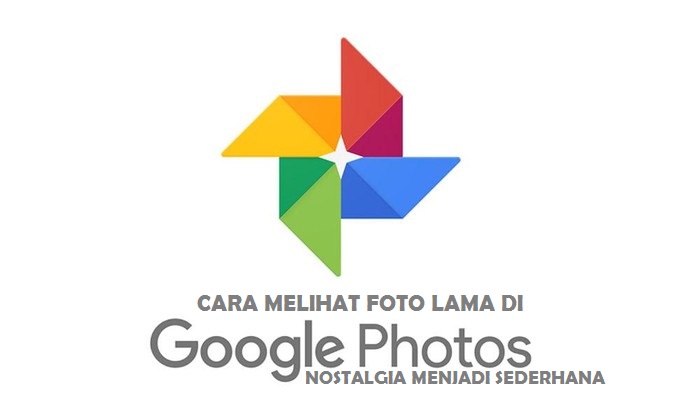 Cara Melihat Foto Lama di Google Foto: Nostalgia Menjadi Sederhana