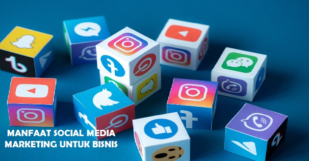Manfaat Sosial Media Marketing Untuk Bisnis