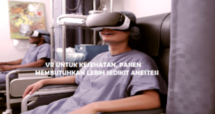 VR Untuk Kesehatan, Pasien Membutuhkan Lebih Sedikit Anestesi
