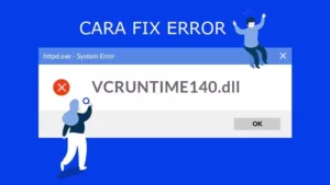 Cara Memperbaiki VCRuntime140.dll Error di Windows